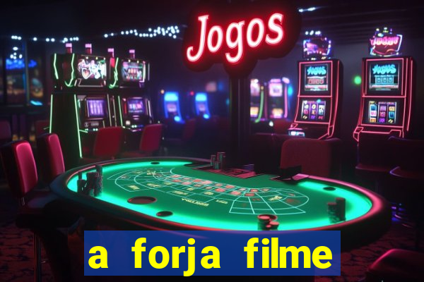 a forja filme completo dublado topflix